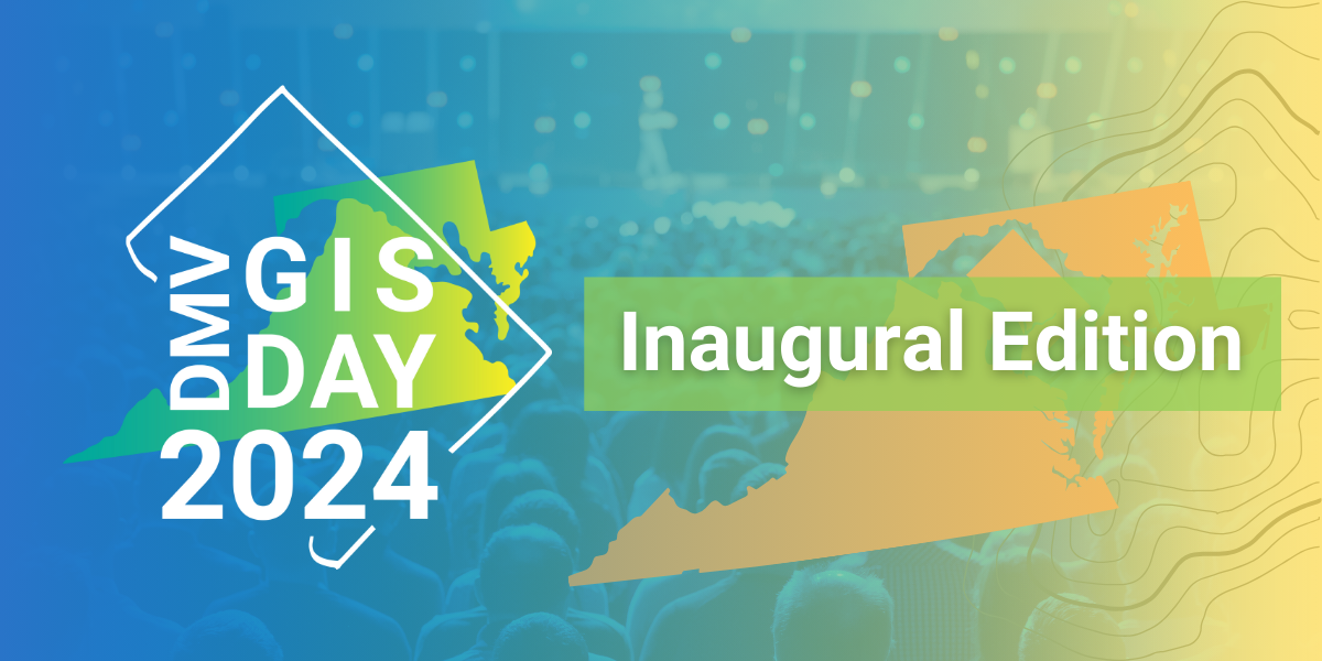 DMV GIS Day 2024: Reflecting on an Incredibly Successful Event Celebrating the Geospatial Innovation Journey in Washington, D.C., Maryland, and Virginia